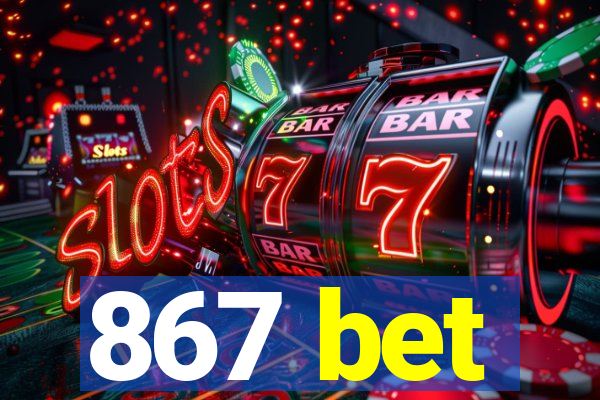 867 bet